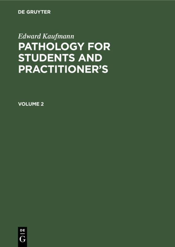 Edward Kaufmann: Pathology for Students and Practitioner’s. Volume 2