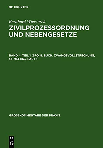 ZPO, 8. Buch: Zwangsvollstreckung, §§ 704-863 (Großkommentare der Praxis)