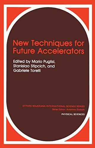 New Techniques for Future Accelerators (Ettore Majorana International Science Series) (Ettore Majorana International Science Series, 29, Band 29)