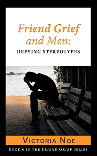 Victoria Noe Friend Grief And Men, Defying Stereotypes