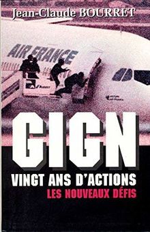 GIGN vingt ans d'actions Les nouveaux défis