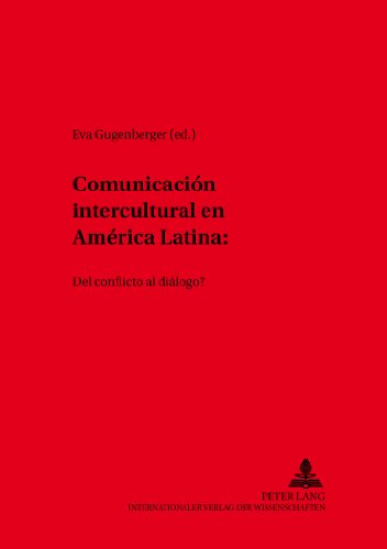 Comunicación intercultural en América Latina: ¿Del conflicto al diálogo? (Hispano-Americana)