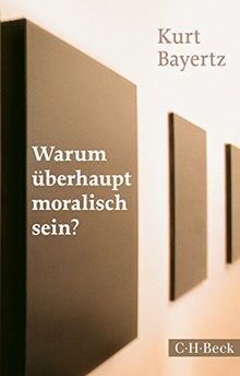 Warum überhaupt moralisch sein?