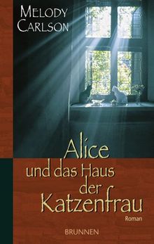 Alice und das Haus der Katzenfrau von Carlson, Melody, Graßl, Renate | Buch | Zustand sehr gut