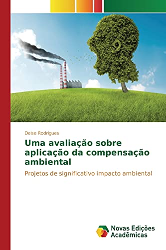 Uma avaliação sobre aplicação da compensação ambiental: Projetos de significativo impacto ambiental