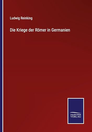 Die Kriege der Römer in Germanien