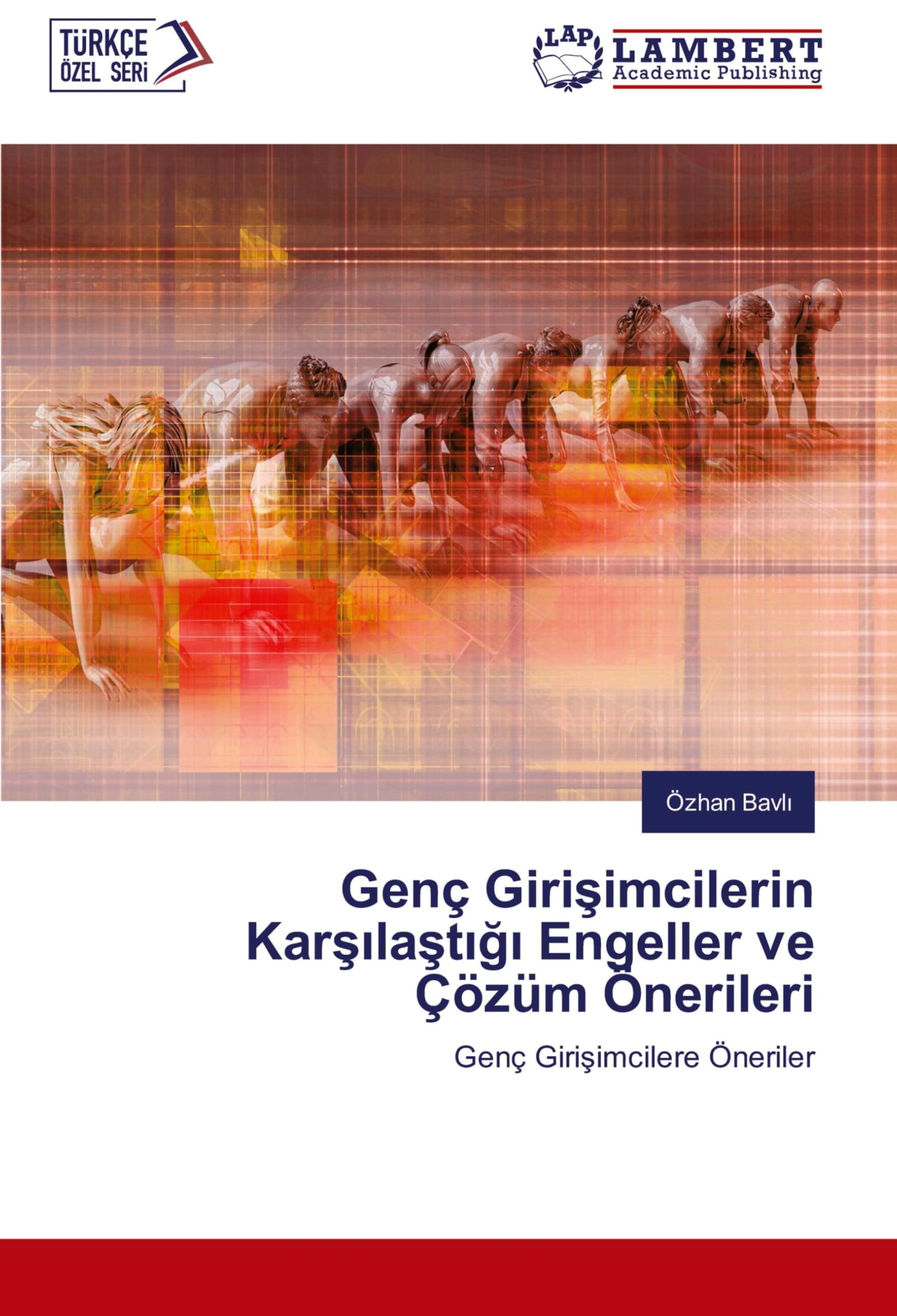 Genç Girişimcilerin Karşılaştığı Engeller ve Çözüm Önerileri: Genç Girişimcilere Öneriler: Genç Giri¿imcilere Öneriler