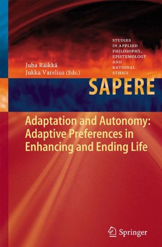 Adaptation and Autonomy: Adaptive Preferences in Enhancing and Ending Life (Studies in Applied Philosophy, Epistemology and Rational Ethics)