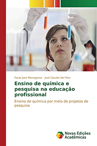 Ensino de química e pesquisa na educação profissional: Ensino de química por meio de projetos de pesquisa