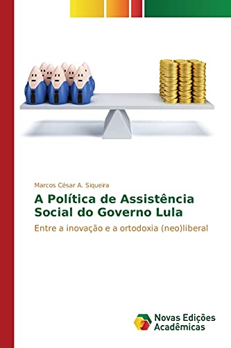 A Política de Assistência Social do Governo Lula: Entre a inovação e a ortodoxia (neo)liberal
