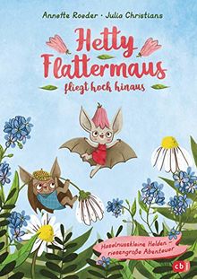 Hetty Flattermaus fliegt hoch hinaus (Die Hetty Flattermaus-Reihe, Band 1)