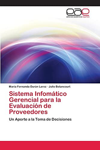 Sistema Infomático Gerencial para la Evaluación de Proveedores: Un Aporte a la Toma de Decisiones