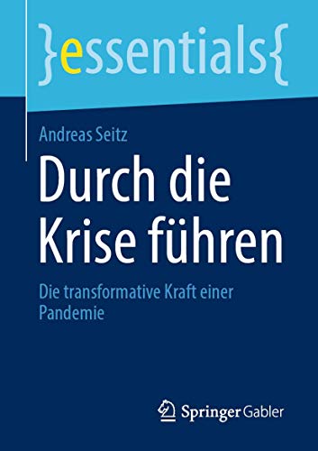 Durch die Krise führen: Die transformative Kraft einer Pandemie (essentials)