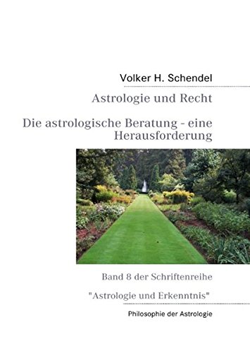 Astrologie und Recht - Die astrologische Beratung - eine Herausforderung: Band 8 der Schriftenreihe Astrologie und Erkenntnis