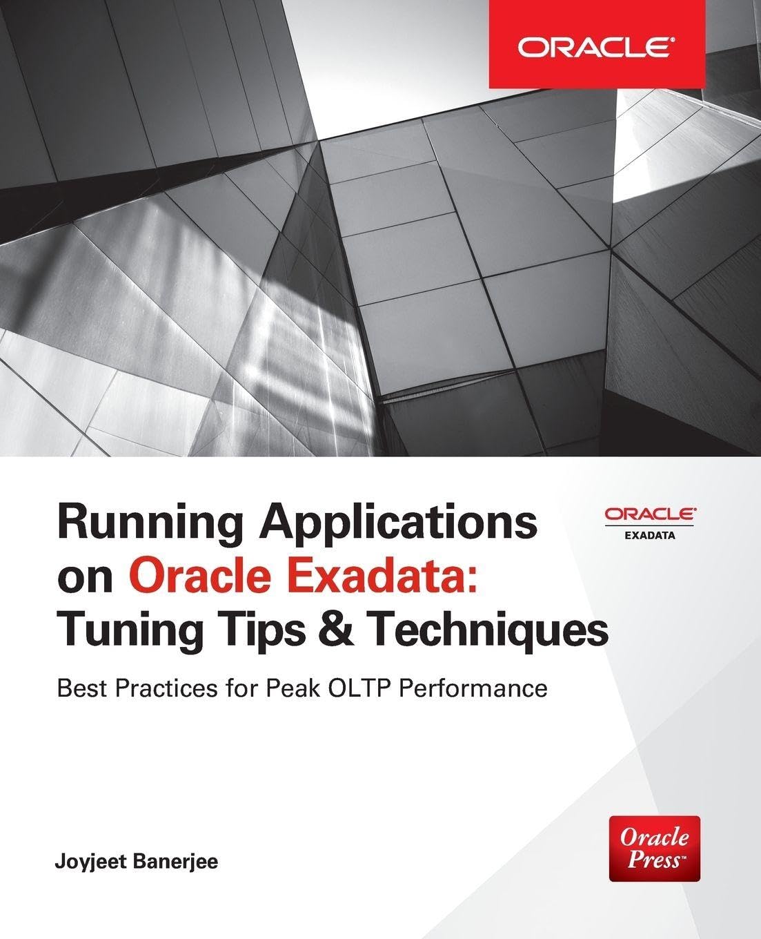 Running Applications on Oracle Exadata: Tuning Tips & Techniques: Tuning Tips & Techniques (Tips and Techniques)