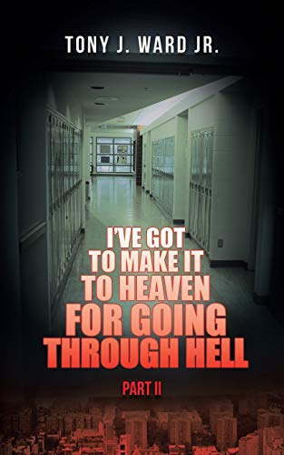 I've Got to Make It to Heaven for Going Through Hell: Part II