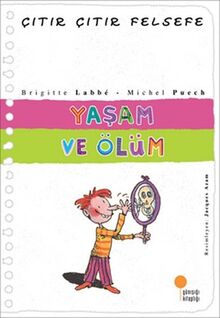 Citir Citir Felsefe 17 - Yasam ve Ölüm: 4, 5, 6. Sınıflar