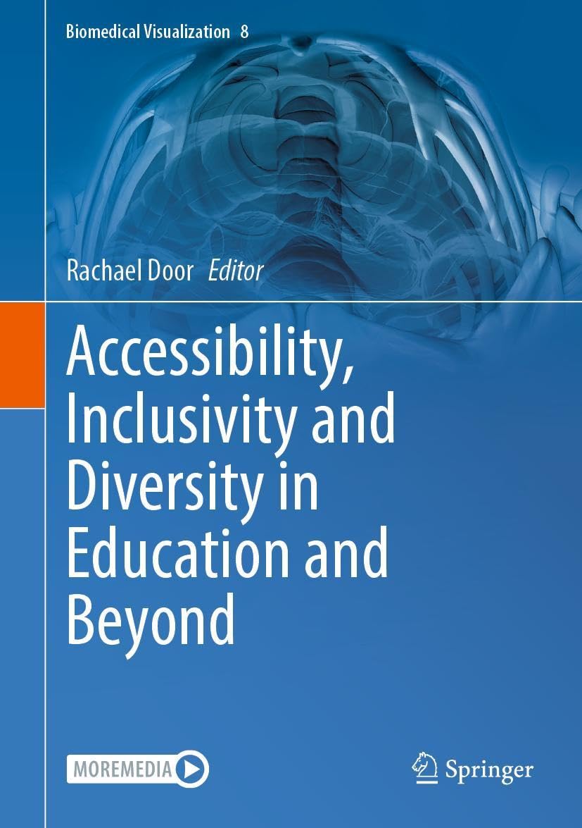 Accessibility, Inclusivity and Diversity in Education and Beyond (Biomedical Visualization, 8, Band 8)