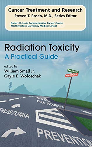 Radiation Toxicity: A Practical Medical Guide (Cancer Treatment and Research, 128, Band 128)