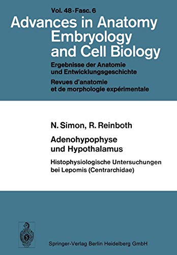 Adenohypophyse und Hypothalamus Histophysiologische Untersuchungen bei Lepomis (Centrarchidae) (Advances in Anatomy, Embryology and Cell Biology, 48/6)