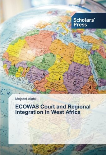 ECOWAS Court and Regional Integration in West Africa
