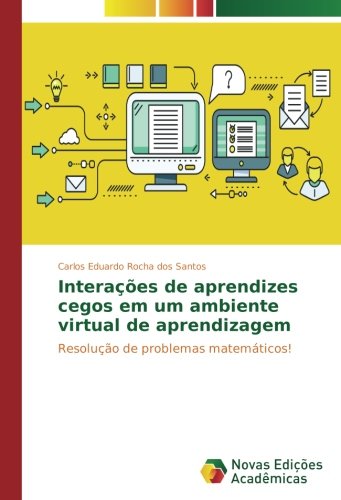 Interações de aprendizes cegos em um ambiente virtual de aprendizagem: Resolução de problemas matemáticos!
