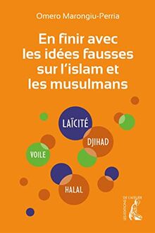 En finir avec les idées fausses sur l'islam et les musulmans: Nouvelle édition mise à jour et augmentée