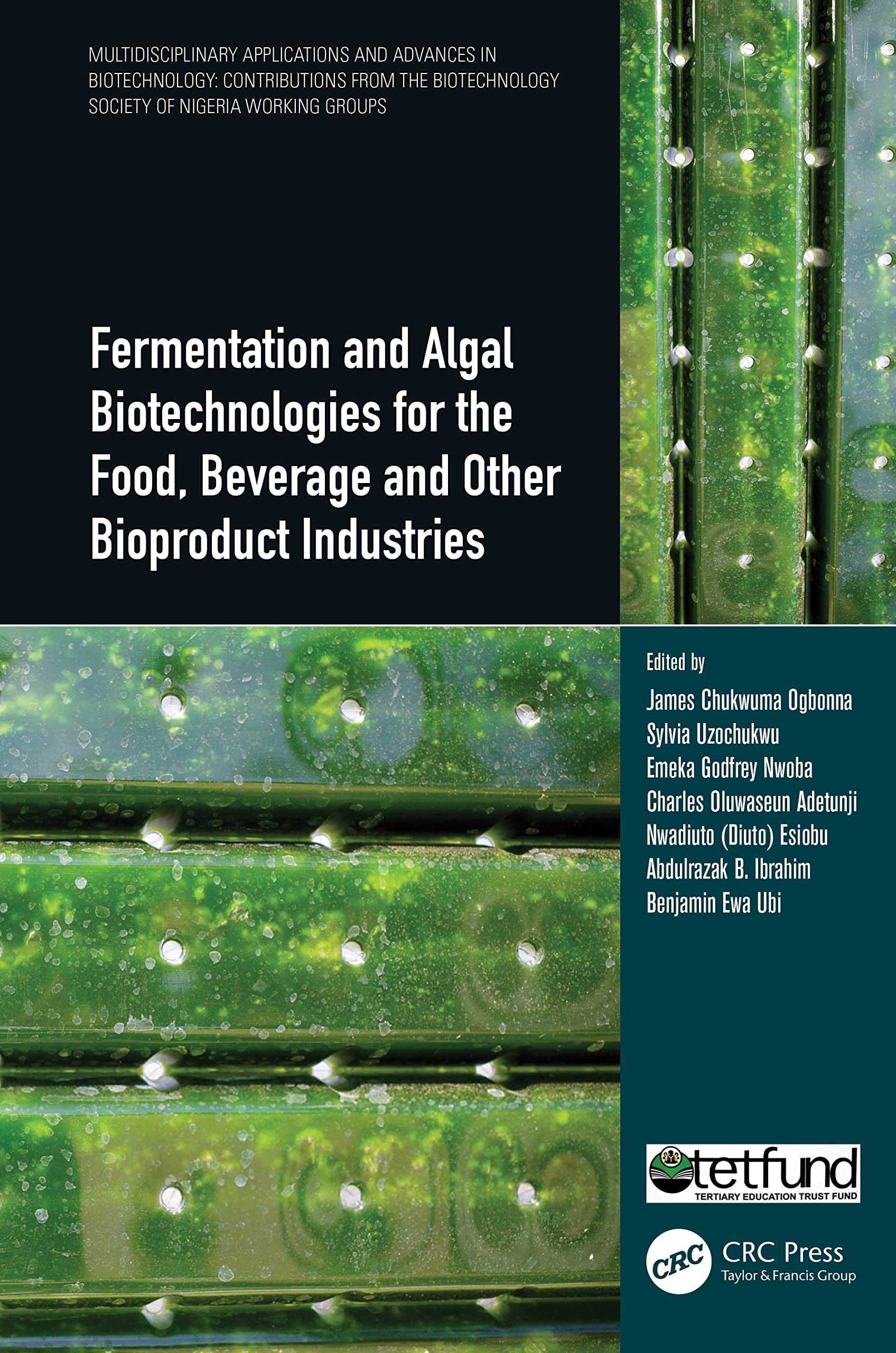 Fermentation and Algal Biotechnologies for the Food, Beverage and Other Bioproduct Industries (Multidisciplinary Applications and Advances in ... Society of Nigeria Working Groups)