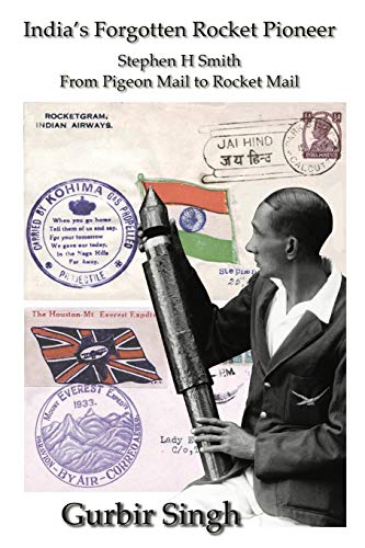 India’s Forgotten Rocket Pioneer: Stephen H Smith - From Pigeon Mail to Rocket Mail