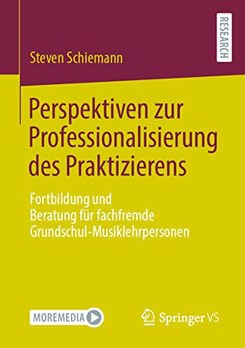 Perspektiven zur Professionalisierung des Praktizierens: Fortbildung und Beratung für fachfremde Grundschul-Musiklehrpersonen