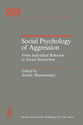 Social Psychology of Aggression: From Individual Behavior to Social Interaction (Springer Series in Social Psychology)