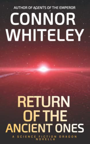 Return of The Ancient Ones: A Science Fiction Dragon Novella (Agents Of The Emperor Science Fiction Stories, Band 5)