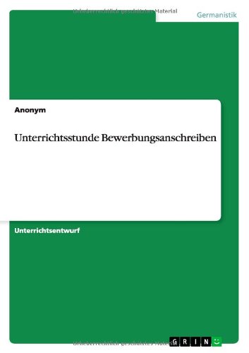 Unterrichtsstunde Bewerbungsanschreiben