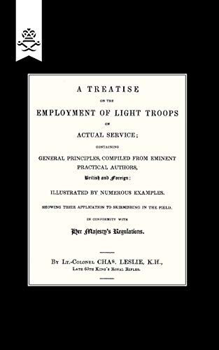Treatise On The Employment Of Light Troops On Actual Service ,1843: Treatise On The Employment Of Light Troops On Actual Service ,1843