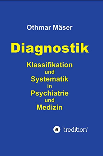 Diagnostik: Klassifikation und Systematik in Psychiatrie und Medizin