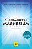 Supermineral Magnesium: Warum das unterschätzte Element der Schlüssel zur Gesundheit ist (GU Reader Körper, Geist & Seele)