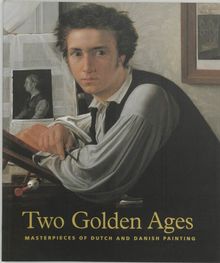 Two Golden Ages: Masterpieces of Dutch and Danish Painting