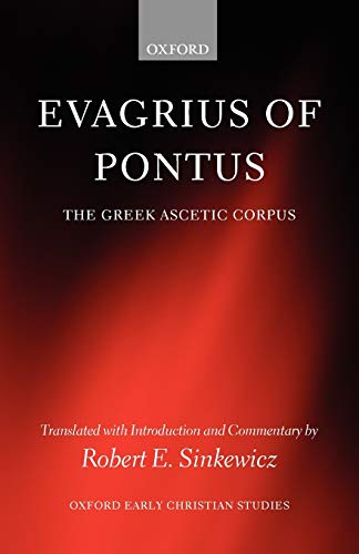 Evagrius of Pontus: The Greek Ascetic Corpus (Oxford Early Christian Studies)
