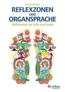 Reflexzonen und Organsprache: Heilwerden an Leib und Seele