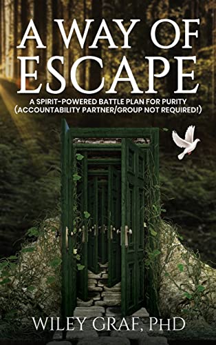 A WAY OF ESCAPE: A Spirit-Powered Battle Plan for Purity (Accountability Partner/Group Not Required!)