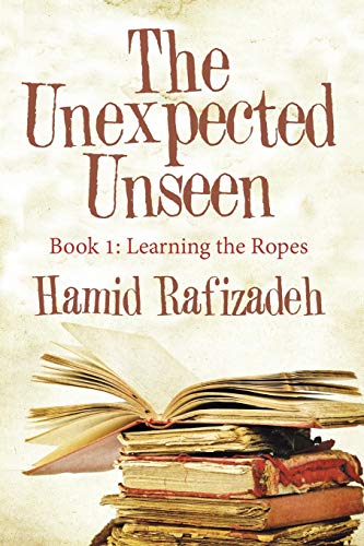 The Unexpected Unseen: Book 1: Learning the Ropes