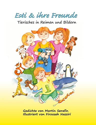 Esti und ihre Freunde: Tierisches in Reimen und Bildern