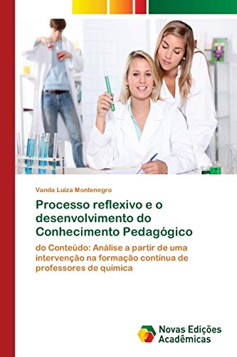 Processo reflexivo e o desenvolvimento do Conhecimento Pedagógico: do Conteúdo: Análise a partir de uma intervenção na formação contínua de professores de química