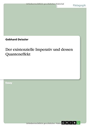 Der existenzielle Imperativ und dessen Quanteneffekt