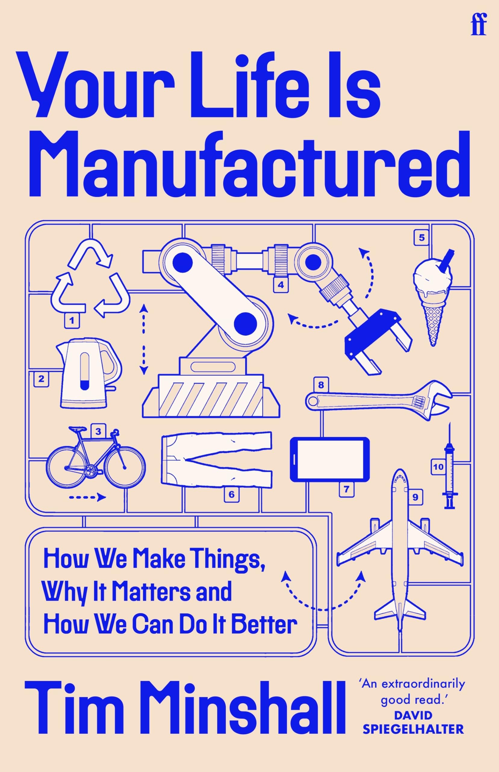 Tim Minshall Your Life Is Manufactured, How We Make Things, Why It Matters And How We Can Do It Better