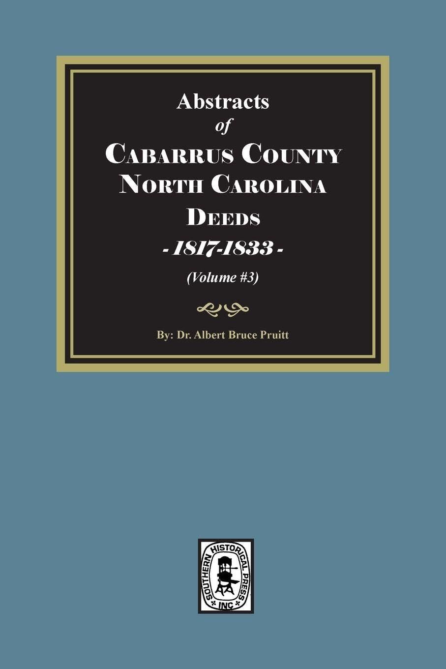 Cabarrus County, North Carolina Deeds, 1817-1833. (Volume #3)