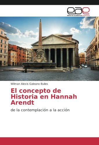 El concepto de Historia en Hannah Arendt: de la contemplación a la acción