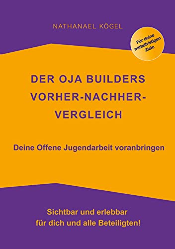 Der OJA Builders Vorher-Nachher-Vergleich: Deine Offene Jugendarbeit voranbringen