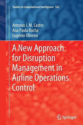 A New Approach for Disruption Management in Airline Operations Control (Studies in Computational Intelligence, Band 562)