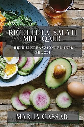 Riċetti ta' Salati Mill-Qalb: Ħelu u Kreazzjoni fl-ikel Fraġli